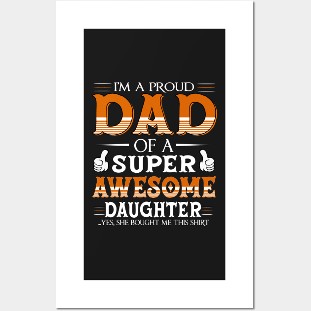 I am a proud dad of a super awesome daughter Wall Art by TEEPHILIC